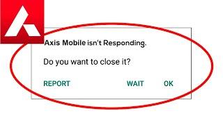 Fix Axis Mobile App isn't Responding Error in Android & Ios - Axis Mobile Not Responding Problem