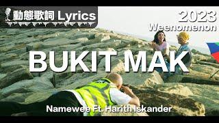 黃明志 Namewee Ft. Harith Iskander 動態歌詞 Lyrics【Bukit Mak】@Weenomenon 2023