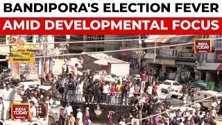 Bandipora District's Vibrant Election Atmosphere Amid Developmental Issues | India Today