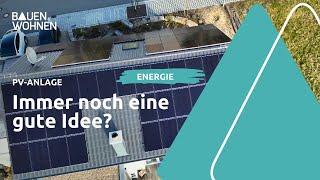 Ist eine PV-Anlage immer noch eine gute Idee? I BAUEN & WOHNEN