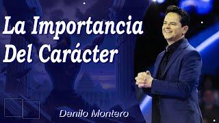 La Importancia Del Carácter. Danilo Montero