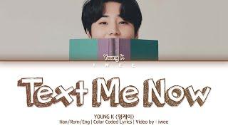 DAY6 Young K (데이식스 영케이) – Text Me Now (Han|Rom|Eng) Lyrics/한국어 가사