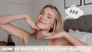 How to Become a Full-Time Blogger | How to Start a Blog & Make Money