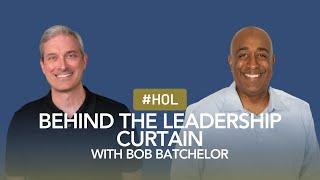 Behind the Leadership Curtain with Bob Batchelor| High Octane Leadership