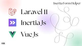 Let's learn Laravel 11 with Inertia Js and Vue Js in 2024 (NO Starter Kit) #10 Inertia Form Helper