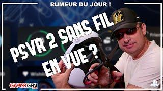 PSVR 2 : un modèle sans fil en préparation ? Mon avis sur la question^^