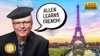 Allen Learns French! HIS Radio's GM Prepares to Visit France