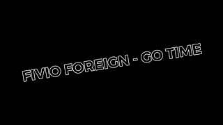 Fivio Foreign - Go Time (Unreleased) Full Song