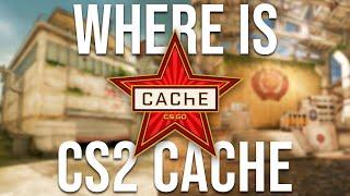 WHY IS CACHE NOT IN CS2 YET?!