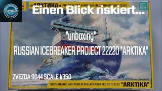 Modellbau - UNBOXING - RUSSIAN NUCLEAR ICEBREAKER PROJECT 22220 - ARKTIKA - ZVEZDA - 1/350