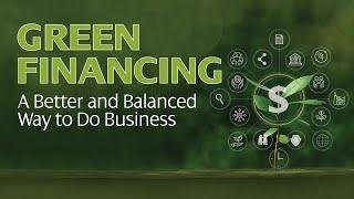 Understanding Green Financing - A Guide to Sustainable Investments (6 Minutes)