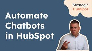 Automate Chatbots in HubSpot | Strategic HubSpot Tutorial