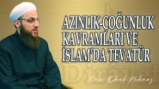 AZINLIK-ÇOĞUNLUK KAVRAMLARI VE İSLAM'DA TEVATÜR