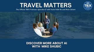 063 - AI Revolution in Travel: Insights from Mike Shubic at TBEX North America 2023