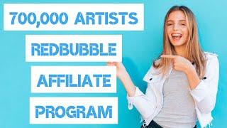 700,000 ARTISTS  REDBUBBLE AFFILIATE PROGRAM REVIEW 