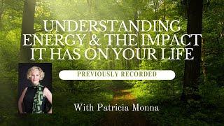 Understanding Energy & The Impact it Has on Your Life (Previously Recorded on May 8, 2024)