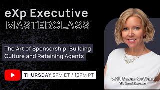 eXp Executive Masterclass: The Art of Sponsorship: Building Culture and Retaining Agents