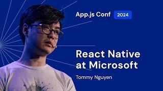 Tommy Nguyen – React Native at Microsoft: A Journey of Strategic Adaptability and Innovation