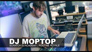 DJ MOPTOP | ROUTINE ROYALE | SCRATCH DJ ACADEMY