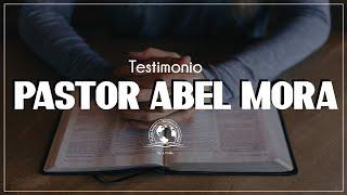 Testimonio - Pastor Abel Mora