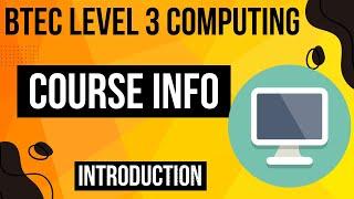 BTEC Level 3 Computing - INTRODUCTION- Part 01 Course Information