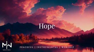 Hope | Soaking Worship Music Into Heavenly Sounds // Instrumental Soaking Worship