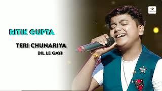 TERI CHUNARIYA DIL LE GAYI GAJAV SONG RITIK GUPTA