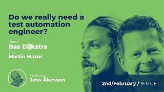 Do we really need a test automation engineer with Bas Dijkstra