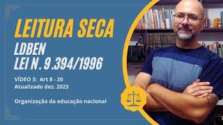 LDB 9394 96 | Da Organização da Educação Nacional | Atualizado 2023 | Video 3