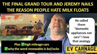 EV CARNAGE ON THE FINAL GRAND TOUR, MILK FLOATS, HIGH MILEAGE CARS AND RENEWABLES!