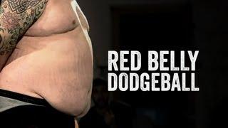 RED BELLY DODGEBALL | BEING FAT SUCKS