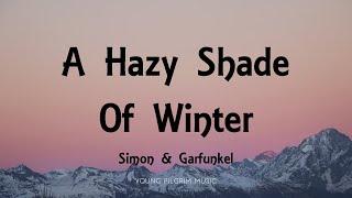 Simon & Garfunkel - A Hazy Shade Of Winter (Lyrics)