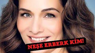 NESE ERBERK'İN HAYAT HİKAYESİ