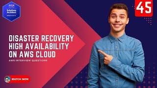 45 AWS Interview Questions - What are Disaster Recovery and High Availability on Cloud