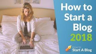 How to Start a Blog in 2018 | The Ultimate Step-by-Step Guide