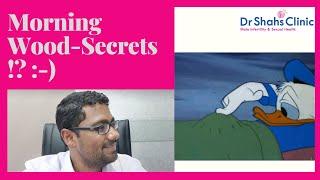 Early Morning Erection & Morning Wood - Secrets revealed by Dr Shah