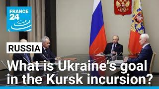 What is the military objective behind Ukraine's surprise incursion in the Russian region of Kursk?