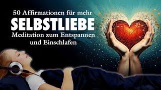 Meditation - 50 Affirmationen für Selbstliebe - Entspannen und Einschlafen