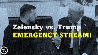 Zelensky vs. Trump EMERGENCY STREAM!