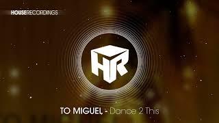 TO MIGUEL - Dance 2 This (Afro House / House | Houserecordings)