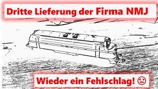 Dritte Lieferung der Firma NMJ – Wieder ein Fehlschlag!  Das wäre bei Märklin nicht passiert.