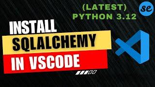 How to Install SQLAlchemy in Visual Studio Code (Windows & Mac) [2024]