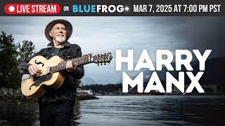 LIVESTREAM Harry Manx: Coming Mar 7 2025 @ 7PM PST