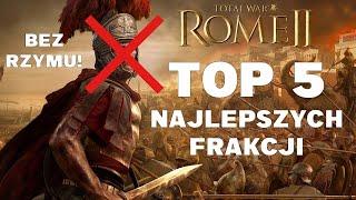 Top 5 najlepszych frakcji w Total War: Rome 2