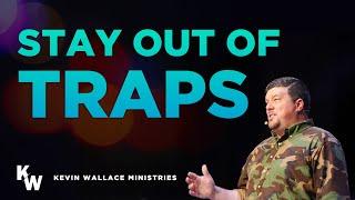 Stay Out of Traps | Kevin Wallace Ministries