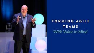 Forming Agile Teams With Value in Mind