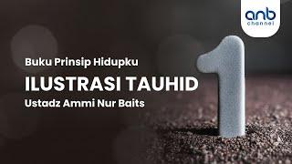 Ilustrasi Tauhid | Ustadz Ammi Nur Baits