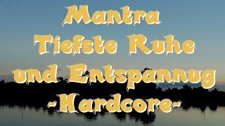 Mantra - tiefste Ruhe - Hardcore (+binaural)