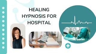 Healing hypnosis for hospital, operations and procedures - with Claire Chancellor