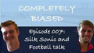 Completely Biased With Zach and Brandon Ep #007: Silk Sonic and Sports